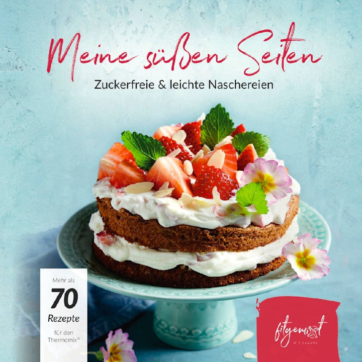Unser Backbuch für den Thermomix® "Meine süßen Seiten" mit über 60 Rezepten zum leichten und zuckerfreien Backen