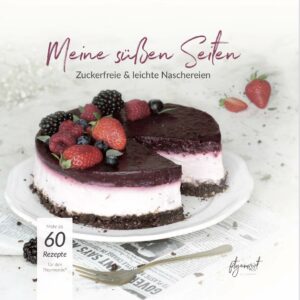 Unser Backbuch für den Thermomix® "Meine süßen Seiten" mit über 60 Rezepten zum leichten und zuckerfreien Backen