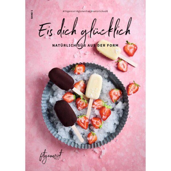 Bunte Stieleis-Mischung aus dem Buch "Eis dich glücklich" – deine Thermomix®* Eis-Rezepte ohne Zucker.